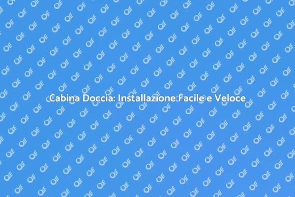 Come Installare una Cabina Doccia
