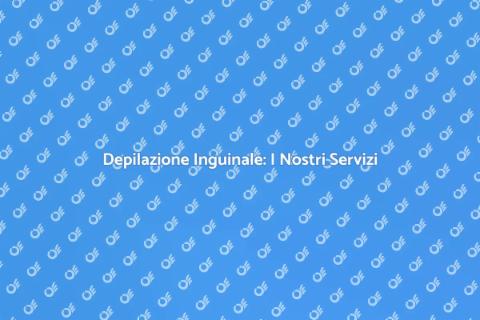 Depilazione Inguinale: Guida Completa