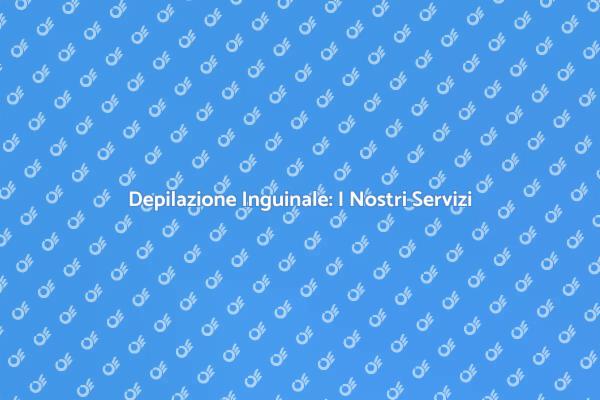 Guida alla Depilazione Inguinale Efficace