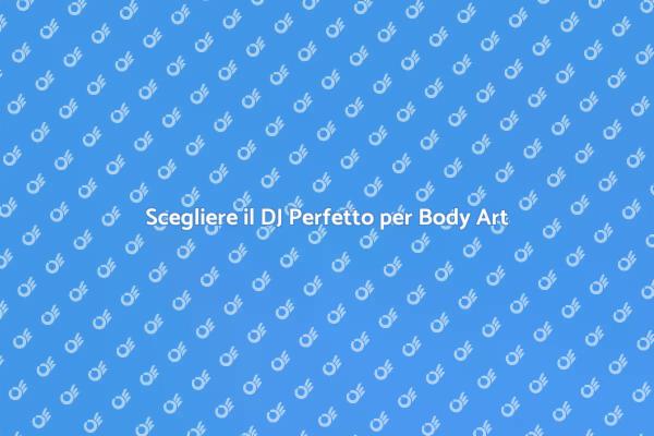 Musica e Arte: DJ per Body Art