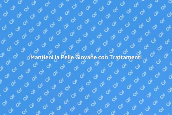 Trattamenti Anti Età per la Bellezza