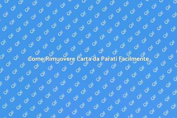 Rimozione Carta da Parati: Ecco Come Fare