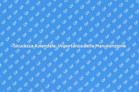 Manutenzione Sistemi di Sicurezza