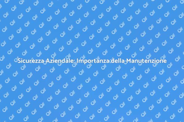 Proteggi la Tua Azienda con la Sicurezza