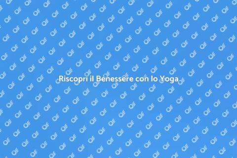 Lezione di Yoga: Benessere e Serenità