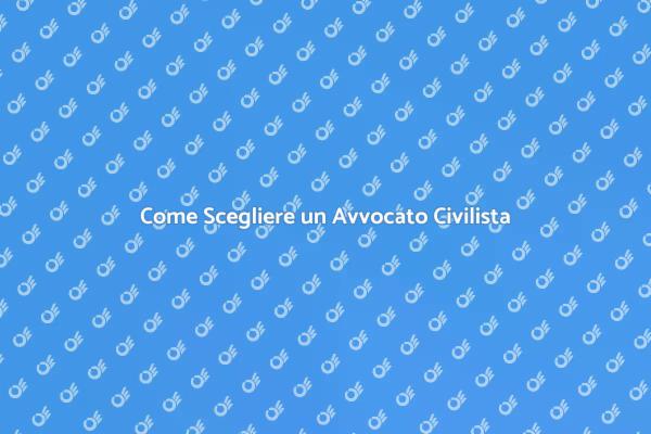 Scegliere il Giusto Avvocato Civilista