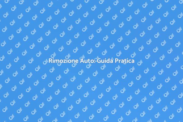 Rimozione Auto Incidentata: Ecco Come