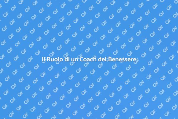 Come un Coach del Benessere Ti Aiuta