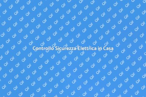 Sicurezza Elettrica: Verifica Prese e Interruttori