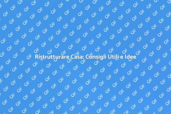 Ristrutturazioni: Trasforma la Tua Casa