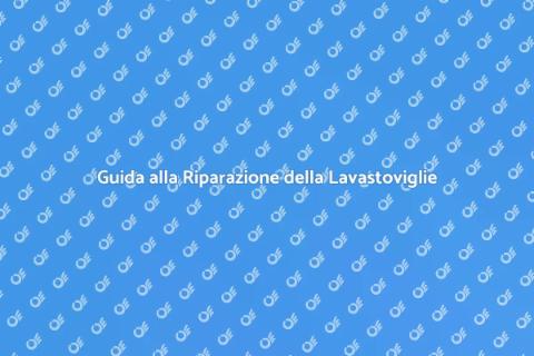 Riparazione Guasti Lavastoviglie