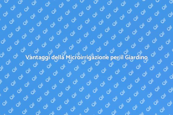 Microirrigazione: Il Futuro del Giardinaggio