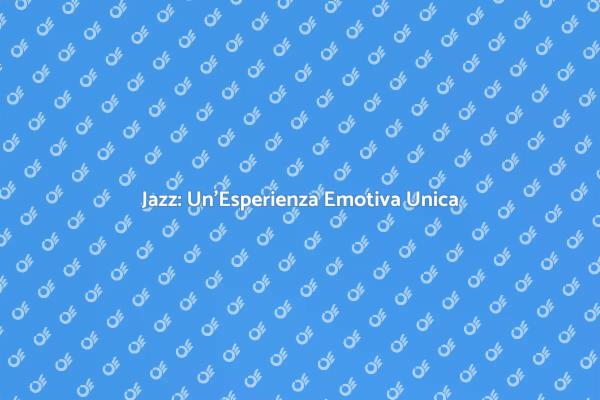 Jazz: Magia e Emozione in Musica