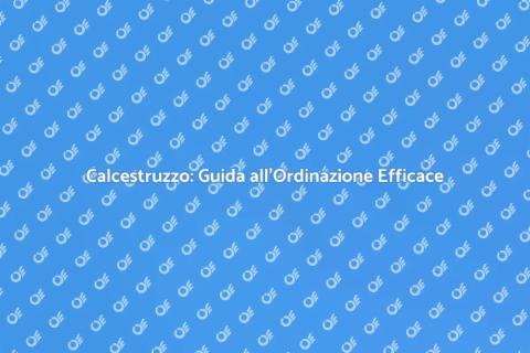 Ordinare il Calcestruzzo per Costruzioni