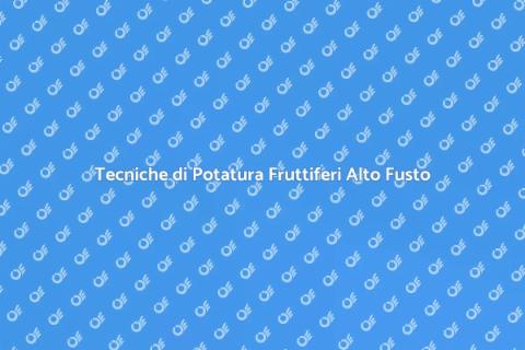 Potatura Fruttiferi Alto Fusto