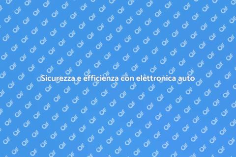 Controllo elettronica auto: sicurezza e efficienza
