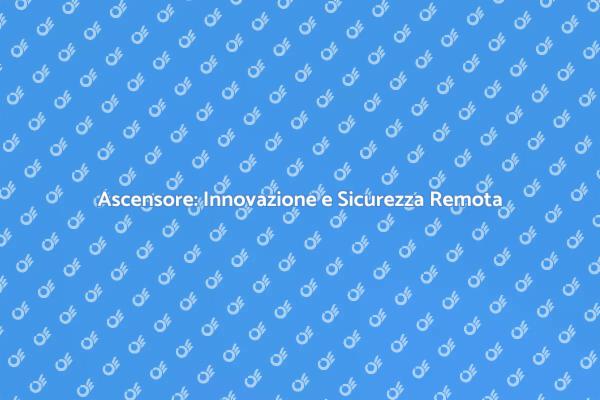 Innovazione nel Monitoraggio degli Ascensori