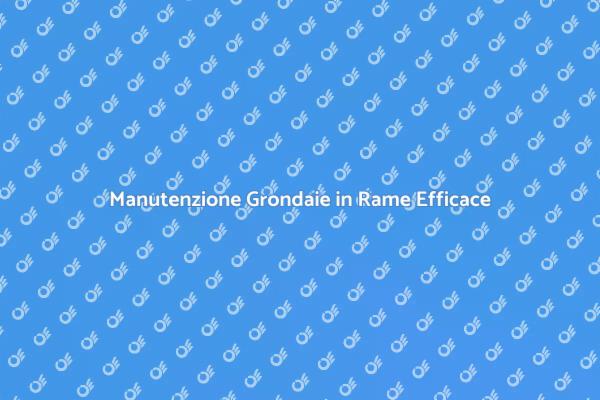Come Proteggere le Grondaie in Rame