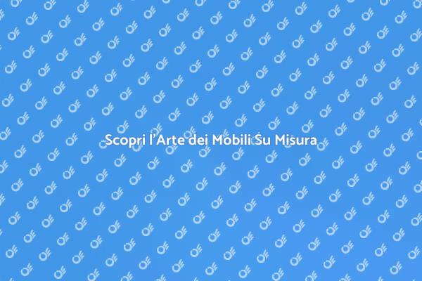 Personalizza la Tua Casa con Mobili Su Misura