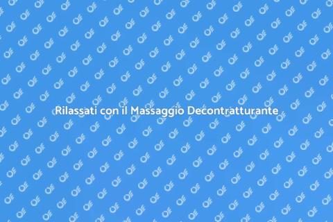 Massaggio Decontratturante: Benessere Totale