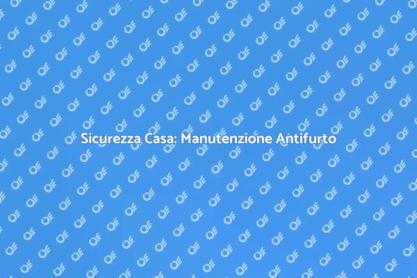 Proteggi la tua casa con antifurto