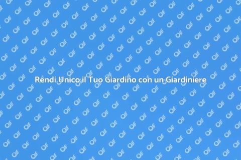 Giardiniere: Trasforma il Tuo Spazio Verde