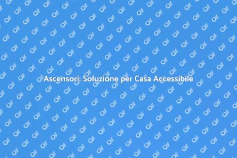Installazione Ascensori per Comfort Casa