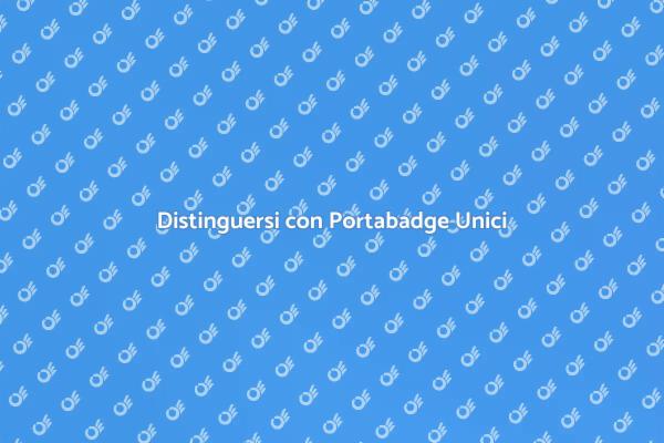 L'importanza dei Portabadge Personalizzati