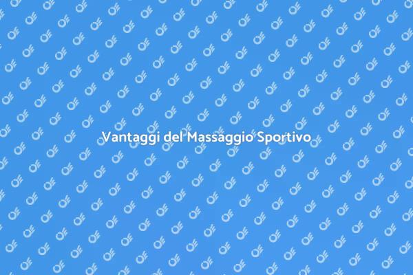 Massaggio Sportivo: Vantaggi e Benefici
