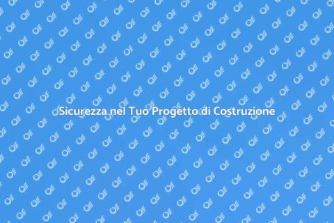 Proteggi il tuo Progetto di Costruzione