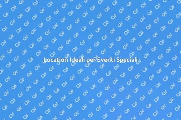 Location Perfette per Ogni Occasione