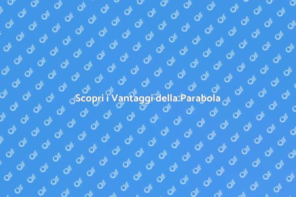 Parabola Satellitare: La Rivoluzione Digitale