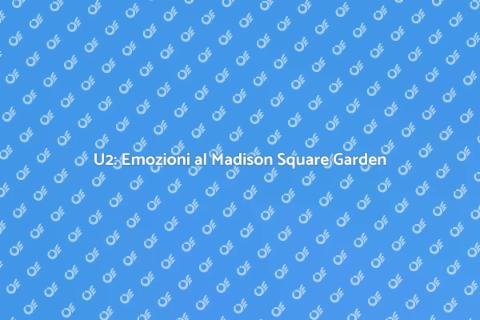 Concerto U2 al Madison Square Garden