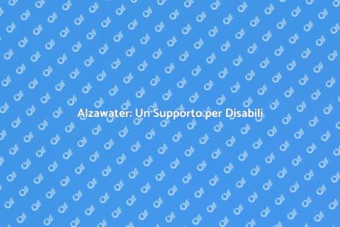 Alzawater per Disabili: Accessibilità