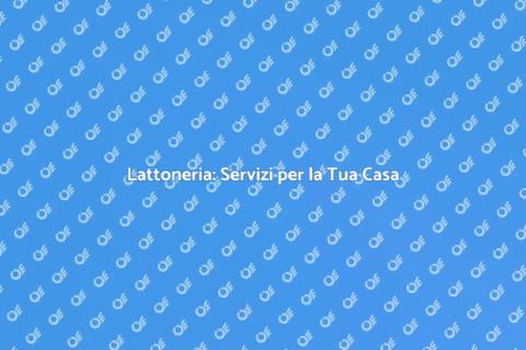Lattoneria: Fondamentale per la Casa