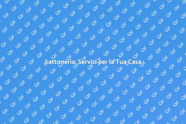 Lattoneria: Essenziale per la Tua Casa