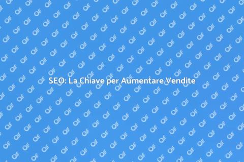 Consulenza SEO per Aumentare Vendite