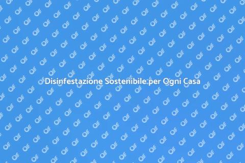 Disinfestazione Ecologica per Casa