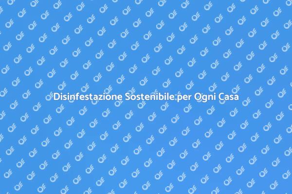 Disinfestazione: Scegli l'Ecologico