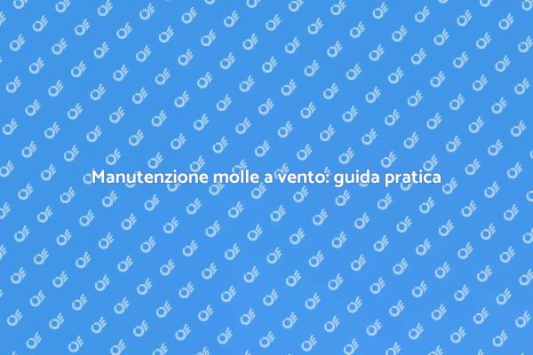 Molle a vento: riparazione o sostituzione?