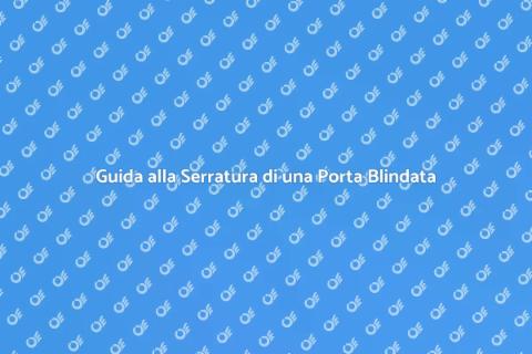 Serratura Porta Blindata: Sicurezza Essenziale