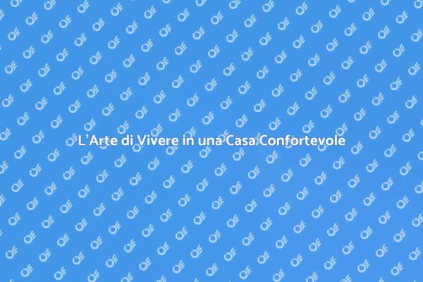 Vivere al Massimo: Comfort in Casa
