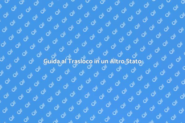 Traslocare: Suggerimenti Utili per Te
