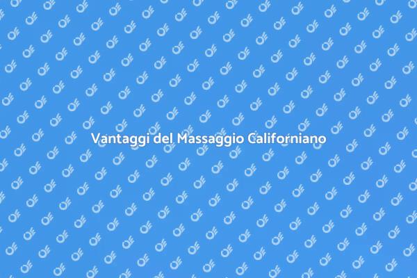 Massaggio Californiano: Rilassati e Rigenerati