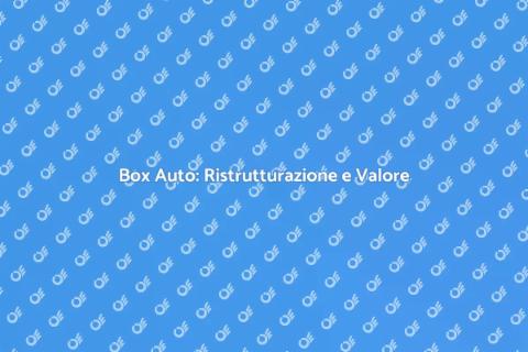Ristrutturazione Box Auto: Valore Aggiunto