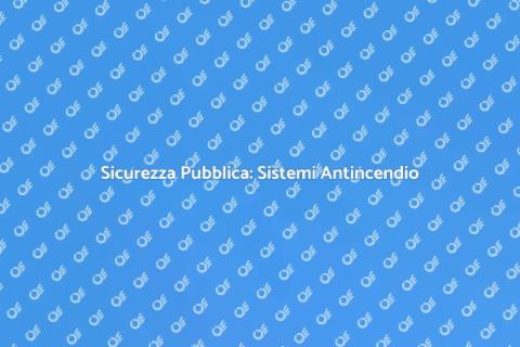 Sistema Antincendio per Infrastrutture