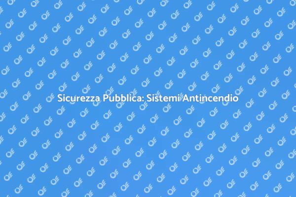 Proteggi le Infrastrutture con Antincendio