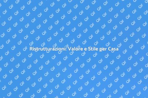 Ristrutturazioni: Trasforma la Tua Casa