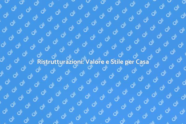 Trasforma la Tua Casa con Ristrutturazioni