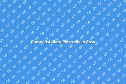 Installare Piastrelle: Guida Completa